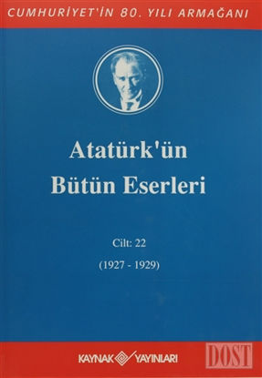Atatürk'ün Bütün Eserleri Cilt: 22 (1927 - 1929)